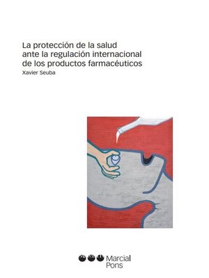 cover image of La protección de la salud ante la regulación internacional de los productos farmacéuticos